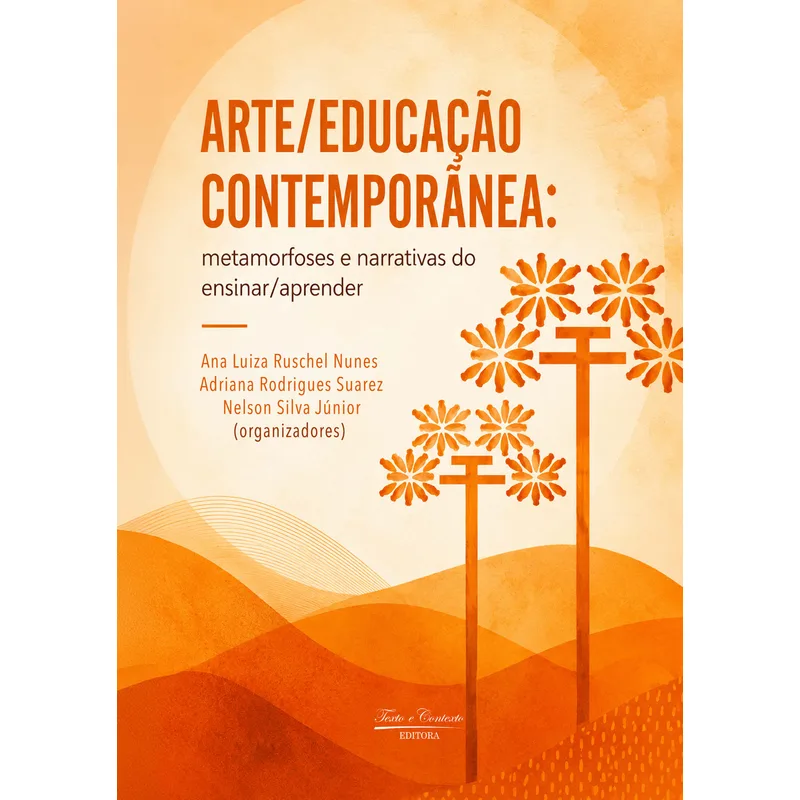 “Arte/Educação Contemporânea: Metamorfoses e Narrativas do Ensinar e Aprender”