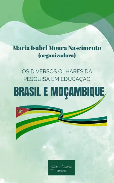 Os Diversos Olhares da Pesquisa em Educação  Brasil e Moçambique / 1ª Edição / E-Book
