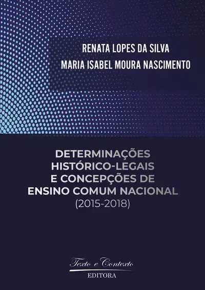 Determinações Histórico-Legais e Concepções de Ensino Comum Nacional (2015-2018) / 1ª Edição / E-Book