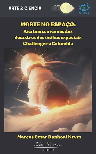 Morte no Espaço: Anatomia e Ícones dos Desastres dos Ônibus Espaciais Challenger e Columbia / 1ª Edição / E-Book