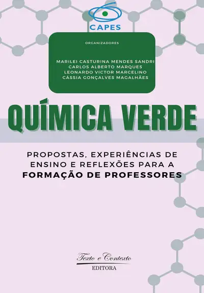 Química Verde: Propostas, Experiências de Ensino e Reflexões para a Formação de Professores / 1ª Edição / E-Book