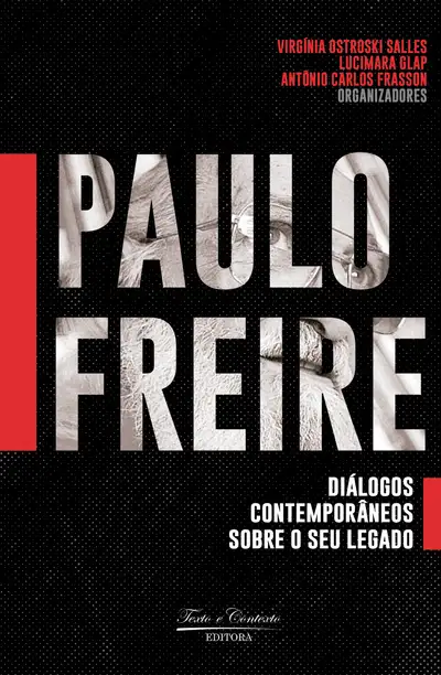 Paulo Freire: Diálogos Contemporâneos Sobre Seu Legado / 1ª Edição / E-Book