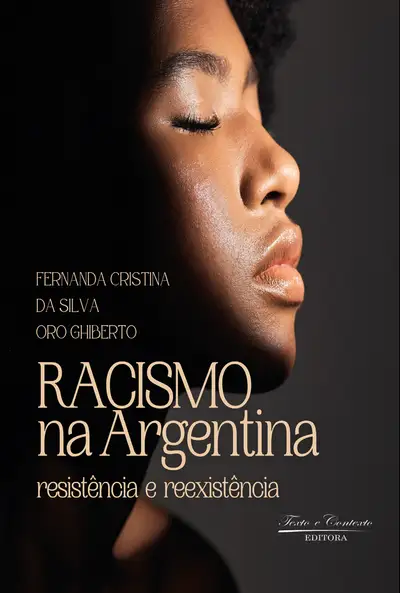 Racismo na Argentina Resistência e Reexistência / 1ª Edição / E-Book