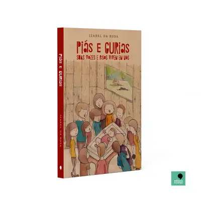 Piás e Gurias: Suas Vozes e Risos Vivem em Nós / 1ª Edição