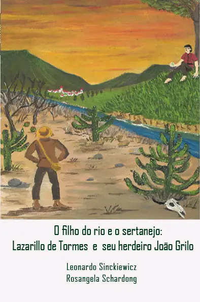 O Filho do Rio e o Sertanejo: Lazarillo de Tormes e Seu Herdeiro João Grilo / 1ª Edição / E-Book