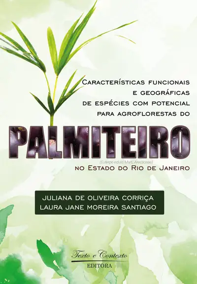 Características Funcionais e Geográficas de Espécies com Potencial para Agroflorestas do Palmiteiro Euterpe Edulis Mart Arecaceae no Estado do Rio de Janeiro / 1ª Edição / E-Book