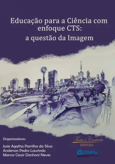 Educação para a Ciência com Enfoque  Cts: a Questão da Imagem / 1ª Edição / E-Book
