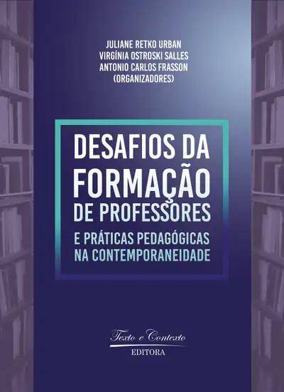 Desafios da Formação de Professores e Práticas Pedagógicas na Contemporaneidade / 1ª Edição / E-Book