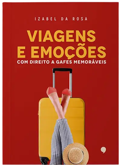 Viagens e Emoções: Crônicas Divertidas e Gafes Memoráveis / 1ª Edição
