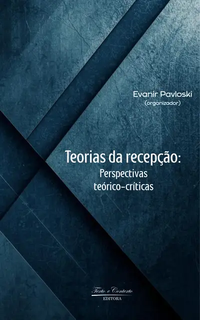 Teorias da Recepção  Perspectivas Teórico-Críticas / 1ª Edição / E-Book