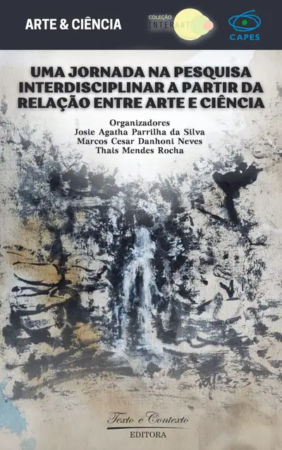 Uma Jornada na Pesquisa Interdisciplinar a Partir da Relação Entre Arte e Ciência / 1ª Edição / E-Book