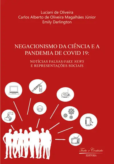 Negacionismo  da  Ciência  e  a  Pandemia  de Covid-19:  Notícias  Falsas/Fake  News  e  Representações  Sociais / 1ª Edição / E-Book