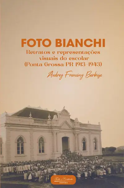 Foto Bianchi  Retratos e Representações Visuais do Escolar / 1ª Edição / E-Book